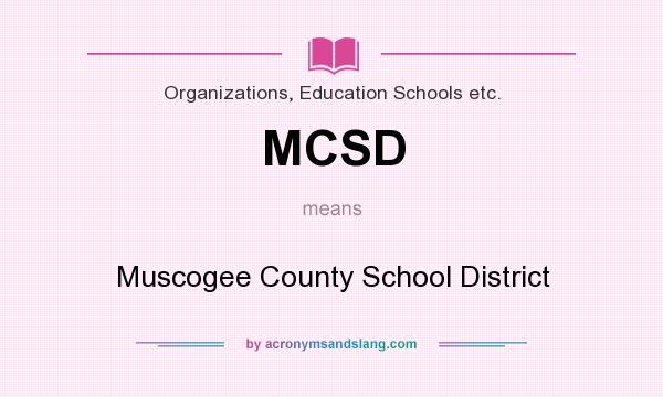 What does MCSD mean? It stands for Muscogee County School District