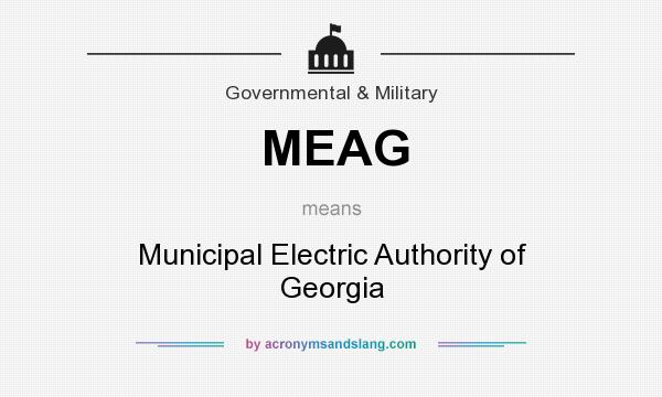What does MEAG mean? It stands for Municipal Electric Authority of Georgia