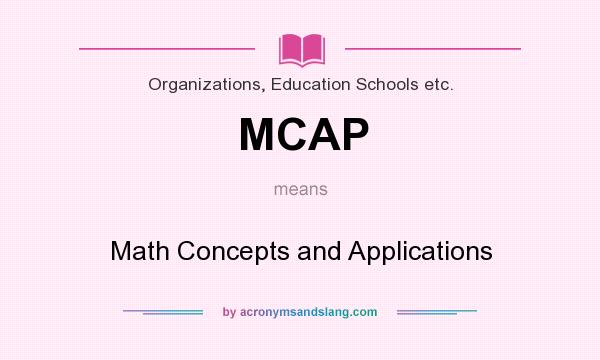 What does MCAP mean? It stands for Math Concepts and Applications