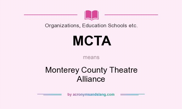 What does MCTA mean? It stands for Monterey County Theatre Alliance