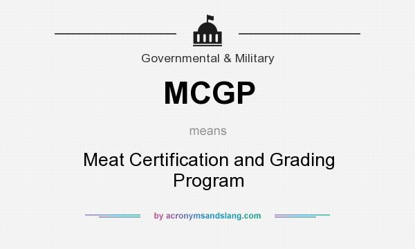 What does MCGP mean? It stands for Meat Certification and Grading Program