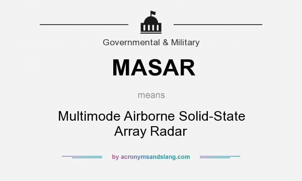 What does MASAR mean? It stands for Multimode Airborne Solid-State Array Radar