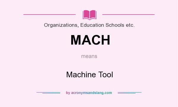 What does MACH mean? It stands for Machine Tool
