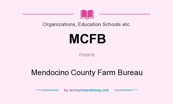 What does MCFB mean? It stands for Mendocino County Farm Bureau