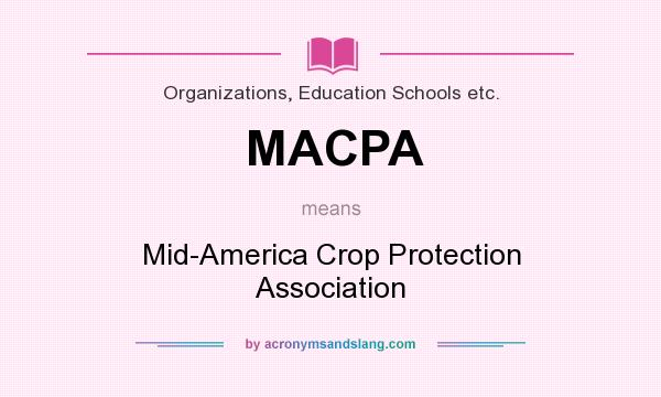 What does MACPA mean? It stands for Mid-America Crop Protection Association
