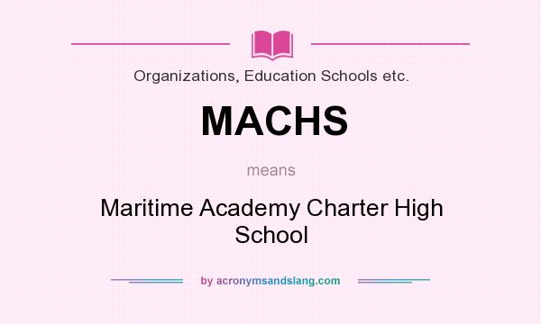 What does MACHS mean? It stands for Maritime Academy Charter High School