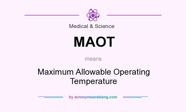 What does MAOT mean? It stands for Maximum Allowable Operating Temperature