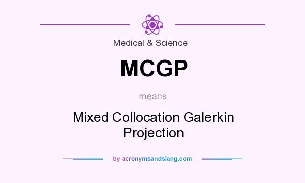 What does MCGP mean? It stands for Mixed Collocation Galerkin Projection