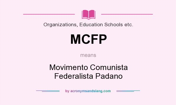 What does MCFP mean? It stands for Movimento Comunista Federalista Padano