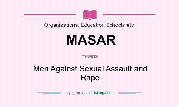 What does MASAR mean? It stands for Men Against Sexual Assault and Rape