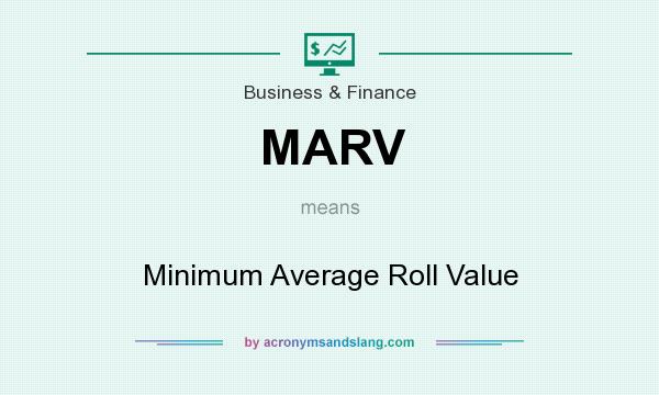 What does MARV mean? It stands for Minimum Average Roll Value