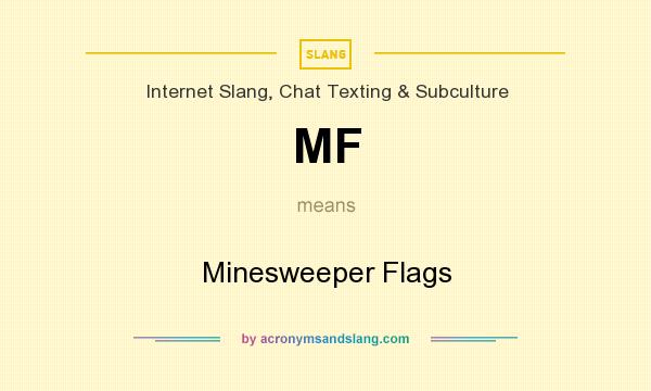 What does MF mean? It stands for Minesweeper Flags