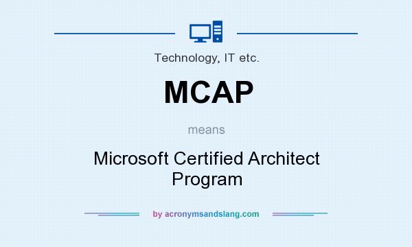 What does MCAP mean? It stands for Microsoft Certified Architect Program