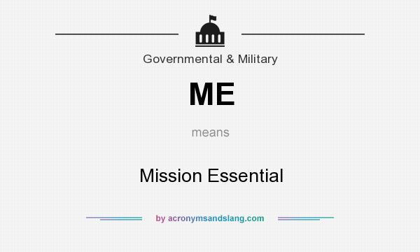 What does ME mean? It stands for Mission Essential