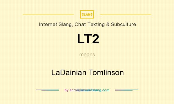 What does LT2 mean? It stands for LaDainian Tomlinson