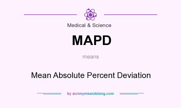 What does MAPD mean? It stands for Mean Absolute Percent Deviation
