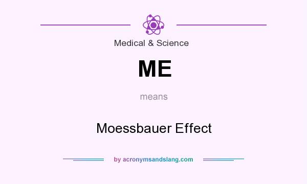 What does ME mean? It stands for Moessbauer Effect