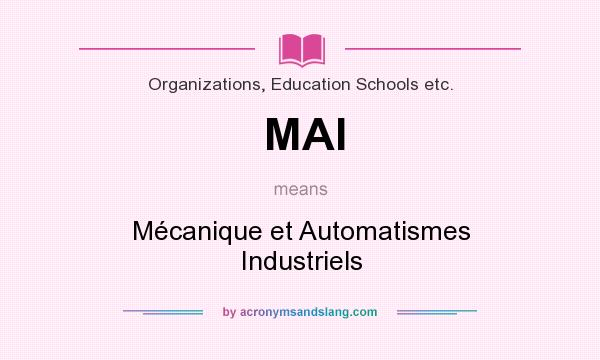 What does MAI mean? It stands for Mécanique et Automatismes Industriels