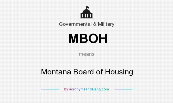 What does MBOH mean? It stands for Montana Board of Housing