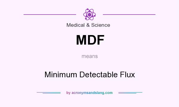 What does MDF mean? It stands for Minimum Detectable Flux