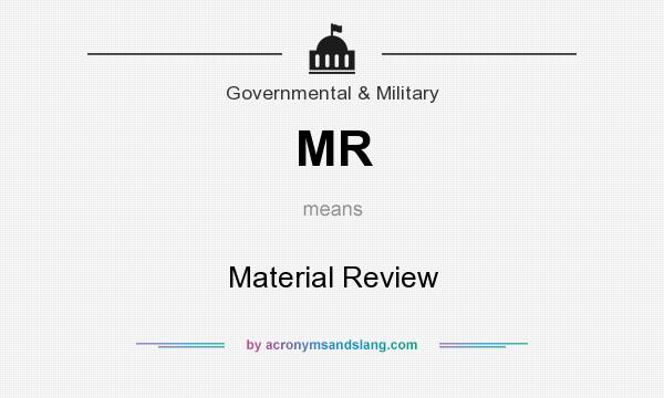 What does MR mean? It stands for Material Review