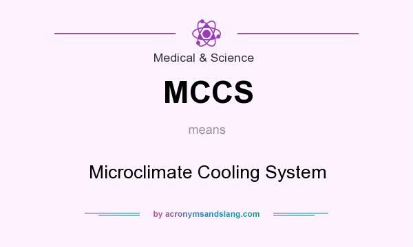 What does MCCS mean? It stands for Microclimate Cooling System