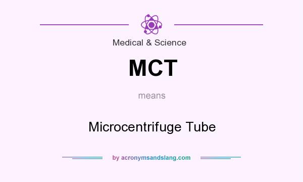 What does MCT mean? It stands for Microcentrifuge Tube
