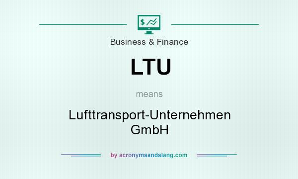 What does LTU mean? It stands for Lufttransport-Unternehmen GmbH