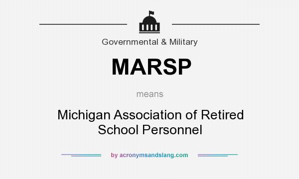 What does MARSP mean? It stands for Michigan Association of Retired School Personnel