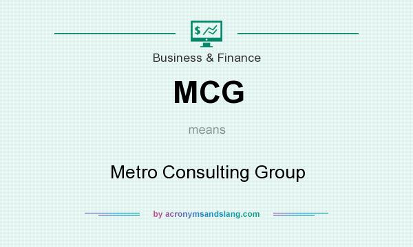What does MCG mean? It stands for Metro Consulting Group