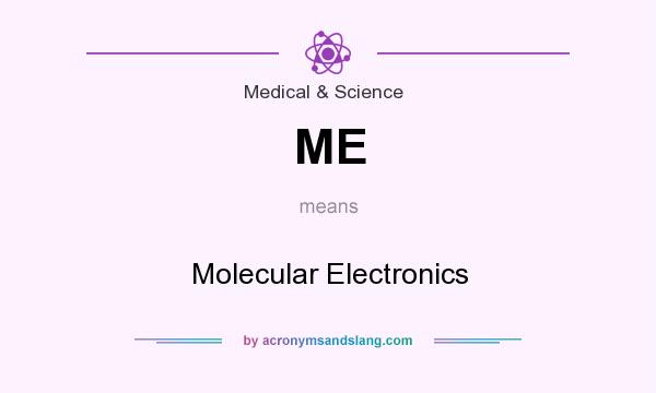 What does ME mean? It stands for Molecular Electronics