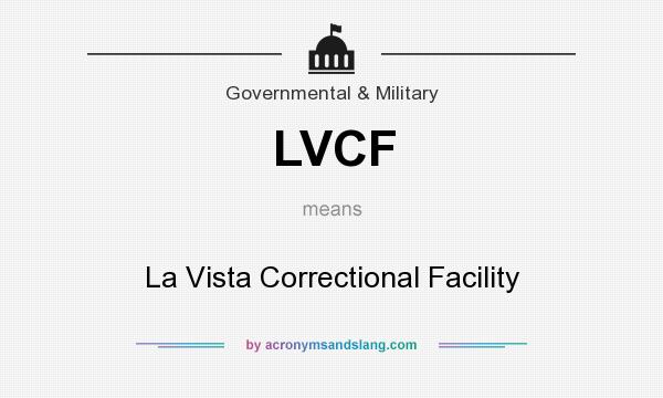 What does LVCF mean? It stands for La Vista Correctional Facility