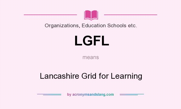 What does LGFL mean? It stands for Lancashire Grid for Learning