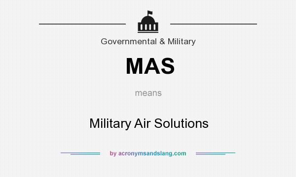 What does MAS mean? It stands for Military Air Solutions