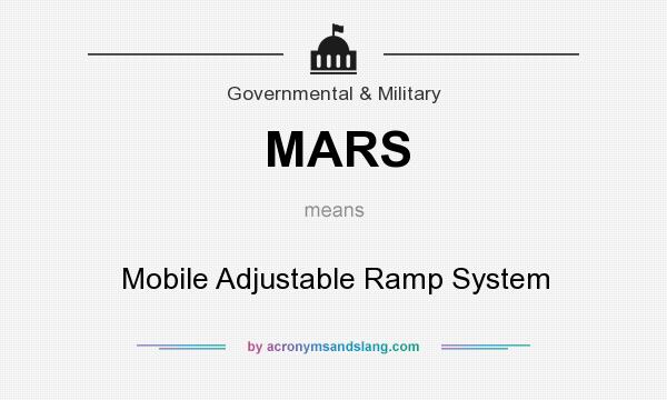 What does MARS mean? It stands for Mobile Adjustable Ramp System