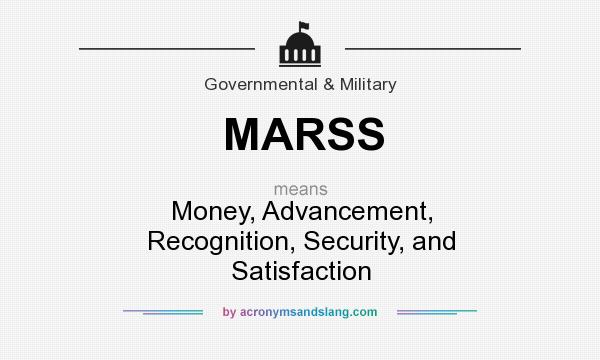 What does MARSS mean? It stands for Money, Advancement, Recognition, Security, and Satisfaction