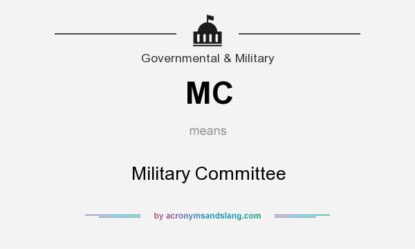 What does MC mean? It stands for Military Committee