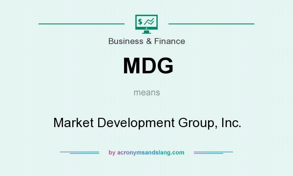 What does MDG mean? It stands for Market Development Group, Inc.