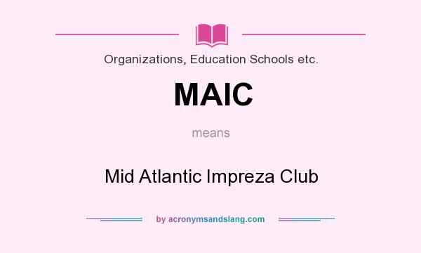 What does MAIC mean? It stands for Mid Atlantic Impreza Club