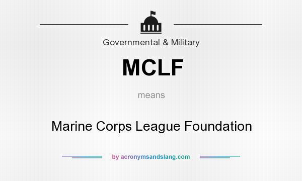 What does MCLF mean? It stands for Marine Corps League Foundation