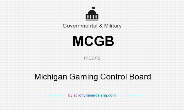 What does MCGB mean? It stands for Michigan Gaming Control Board