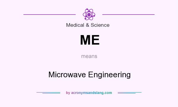 What does ME mean? It stands for Microwave Engineering