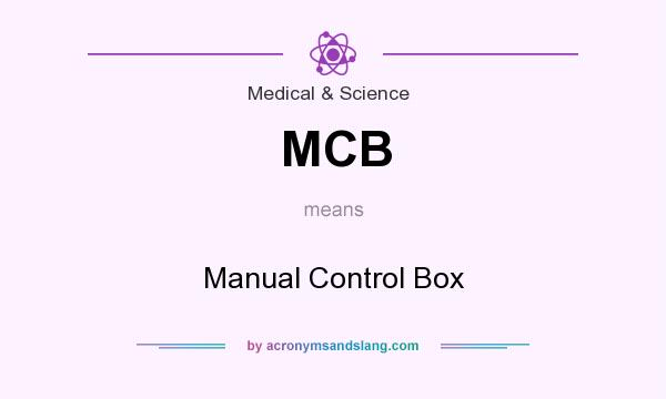 What does MCB mean? It stands for Manual Control Box
