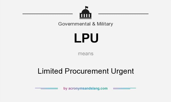 What does LPU mean? It stands for Limited Procurement Urgent