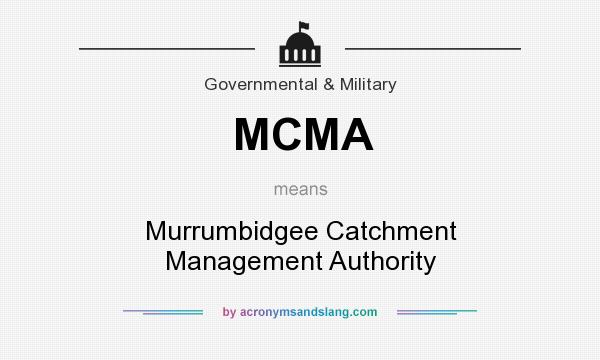 What does MCMA mean? It stands for Murrumbidgee Catchment Management Authority