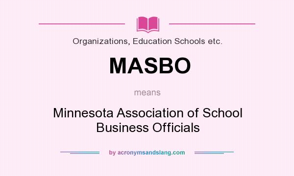 What does MASBO mean? It stands for Minnesota Association of School Business Officials