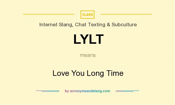 What does LYLT mean? It stands for Love You Long Time