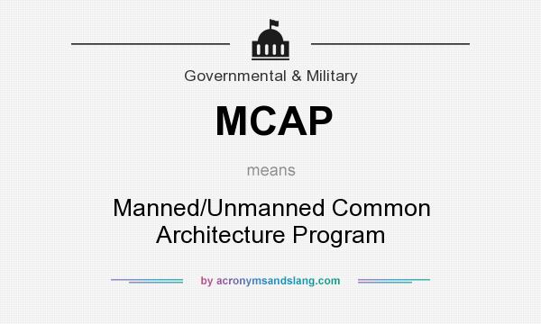 What does MCAP mean? It stands for Manned/Unmanned Common Architecture Program