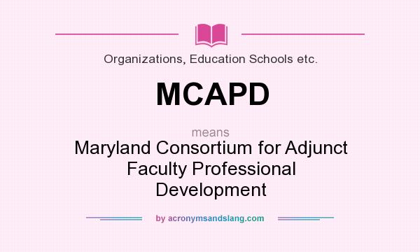 What does MCAPD mean? It stands for Maryland Consortium for Adjunct Faculty Professional Development