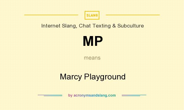 What does MP mean? It stands for Marcy Playground
